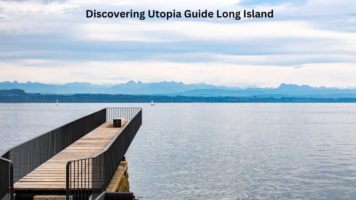 Discovering Utopia Guide Long Island: A Complete Information
